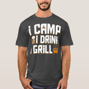 I Camp I Drink I Grill Coo Camping Beer Bbq T Shirt