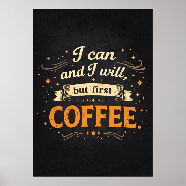 I Can And I Will, But First Coffee - Funny Success Poster (Framsidan)