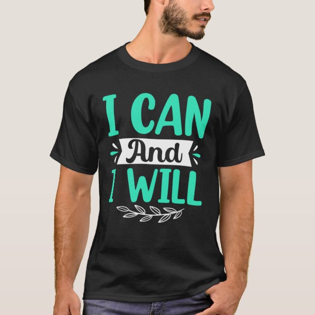 I Can And I Will T Shirt (Framsida)