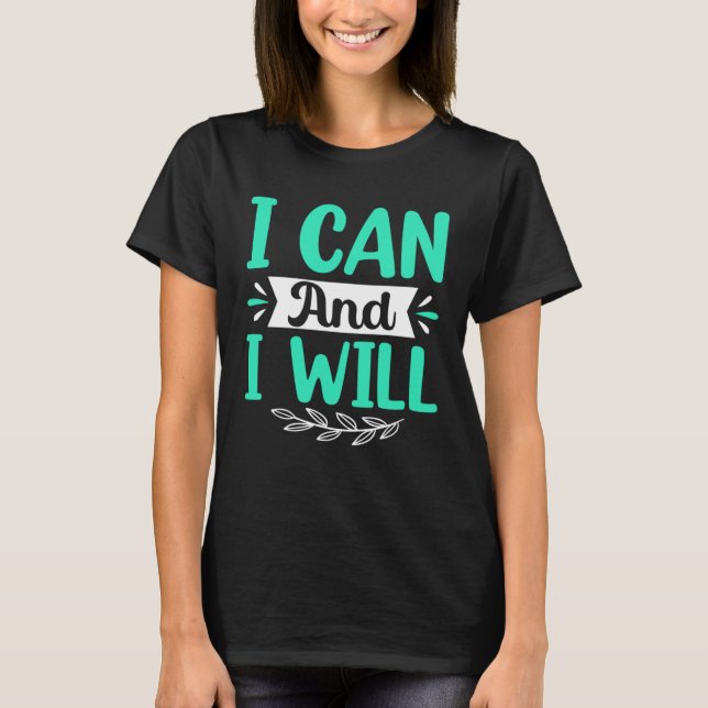 I Can And I Will T Shirt (Framsida)