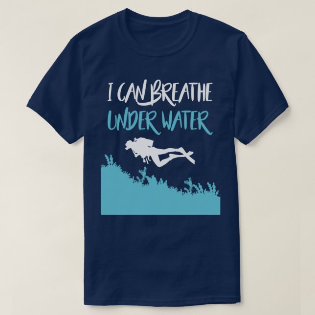 I Can Breathe Under Water Funny Diver Scuba Diving T Shirt (Design framsida)