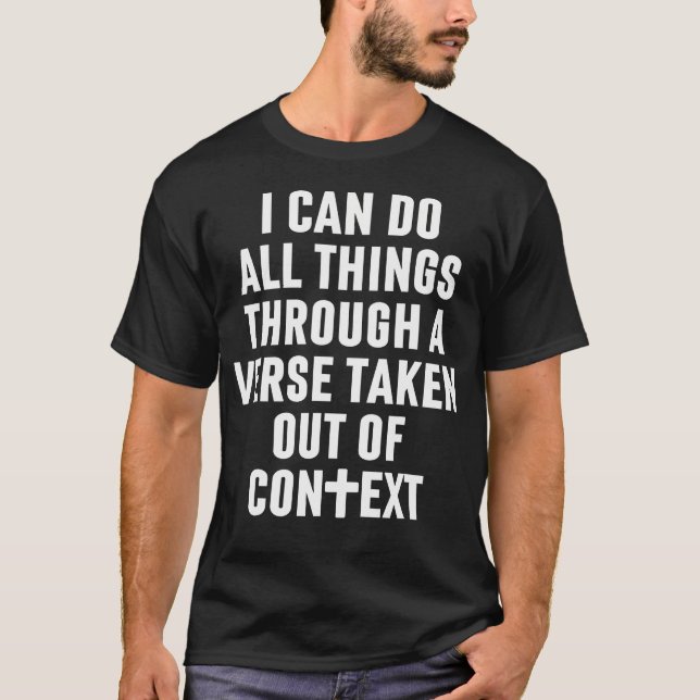 I Can Do All Things Through A Verse Taken Out Of C T Shirt (Framsida)