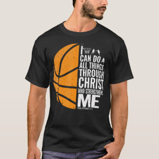 I Can Do All Things Through Christ Christian Baske T Shirt