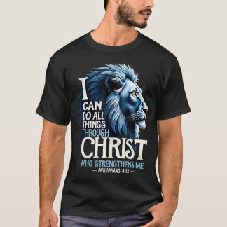 I Can Do All Things Through Christ Christian Faith T Shirt