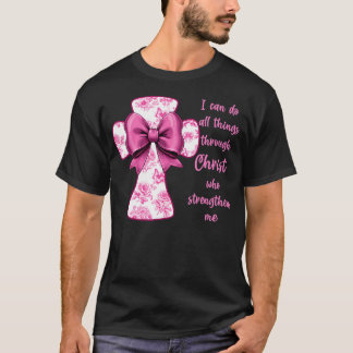 I Can Do All Things Through Christ Pink Toile Cros T Shirt