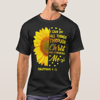 I Can Do All Things Through Christ  Sunflower Reli T Shirt
