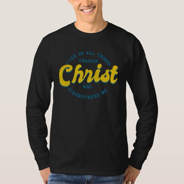I Can Do All Things Through Christ Who Strengthens T Shirt (Framsida)