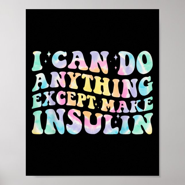 I Can Do Anything Except Make Insulin Groovy Tie D Poster (Framsidan)