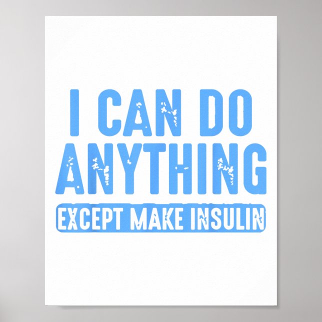 I Can Do Anything Except Make Insulin  Poster (Framsidan)