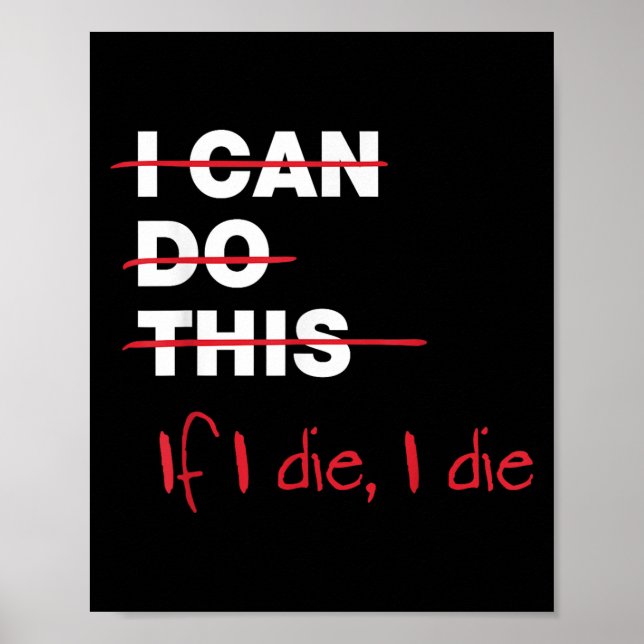 I Can Do This If I Die I Die  Poster (Framsidan)