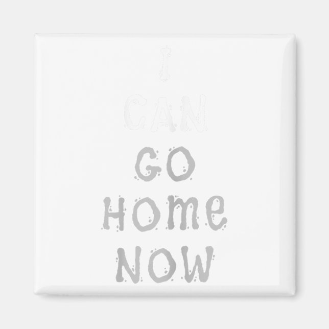 I Can Go Home Now Gym Women's Workout Motivational Magnet (Framsidan)