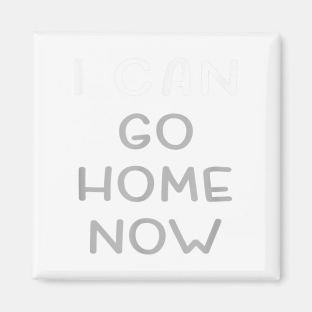 I Can Go Home Now Motivational Workout  Magnet (Framsidan)