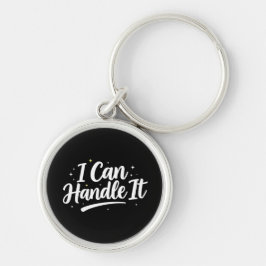 I Can Handle It Motivational Keychain Rund Silverfärgad Nyckelring