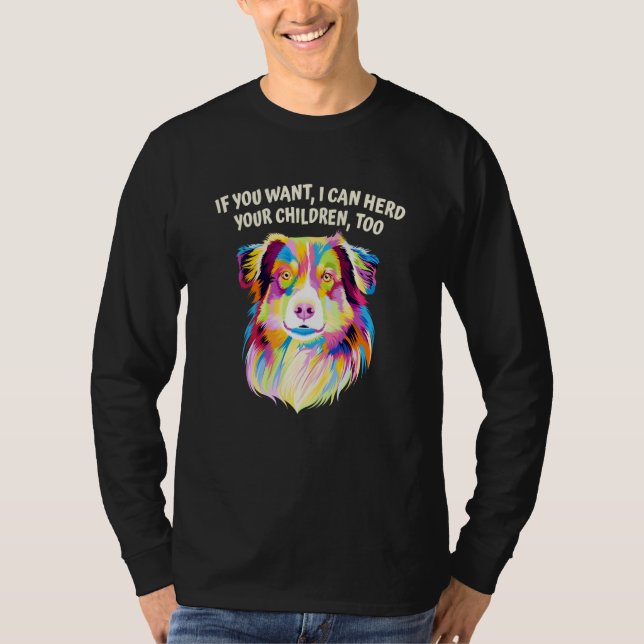 I Can Herd Your Children Too Australian Shepherd D T Shirt (Framsida)