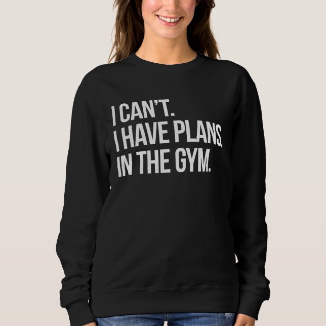 I Can I Have Plans In The Gym Fitness Workout Humo T Shirt (Framsida)