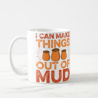 I Can Make Things Out Of Mud - Ceramic Artist Pott Kaffemugg