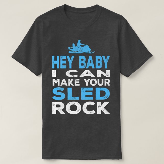 I Can Make Your Sled Rock Motor Sled Snowmobile  T Shirt (Design framsida)