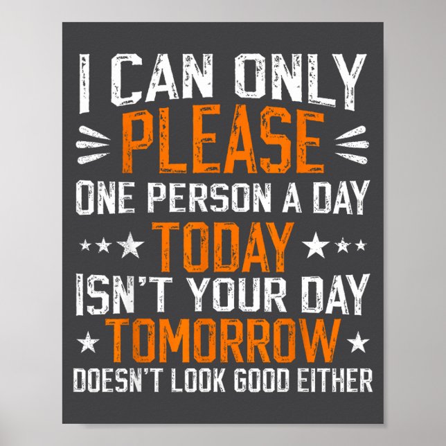 I Can Only Please One Person A Day Funny Saying  Poster (Framsidan)