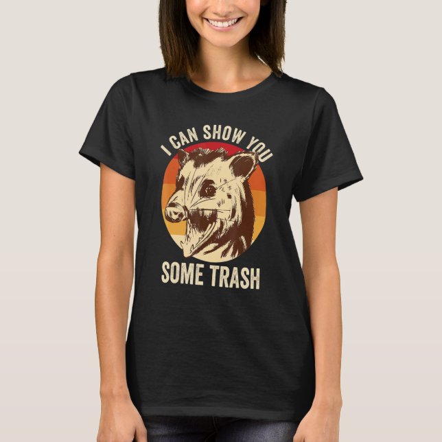 I Can Show You Some Trash  Possum T Shirt (Framsida)