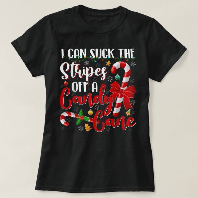 I Can Suck The Stripes Off A Candy Cane Christmas  T Shirt (Design framsida)