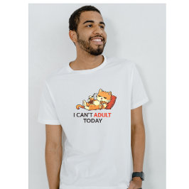 I Can’t Adult Today – Cute Lazy Cat Funny Graphic T Shirt