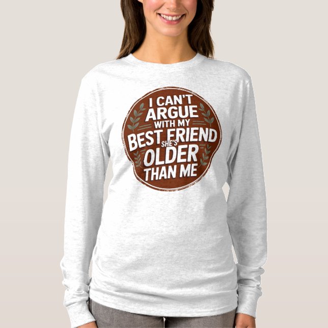 I Can’t Argue – She’s Older Than Me T Shirt (Framsida)
