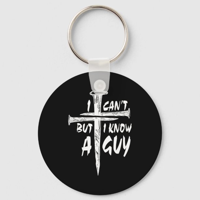 I Can’t But I Know A Guy–3 Nails Cross Christian F Nyckelring (Framsida)
