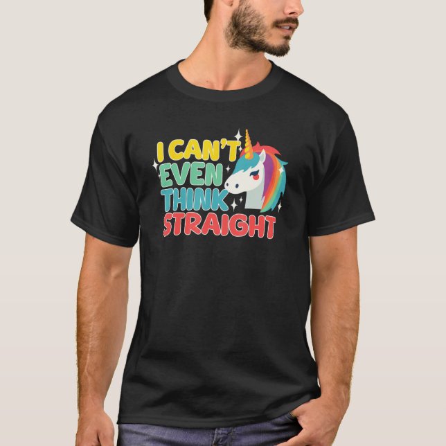 I Can t Even Think Straight  LGBTQ Gay Lesbian Pri T Shirt (Framsida)