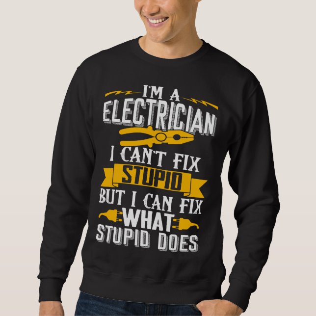 I Can t Fix Stupid  Electrician  Men Lång Ärmad Tröja (Framsida)