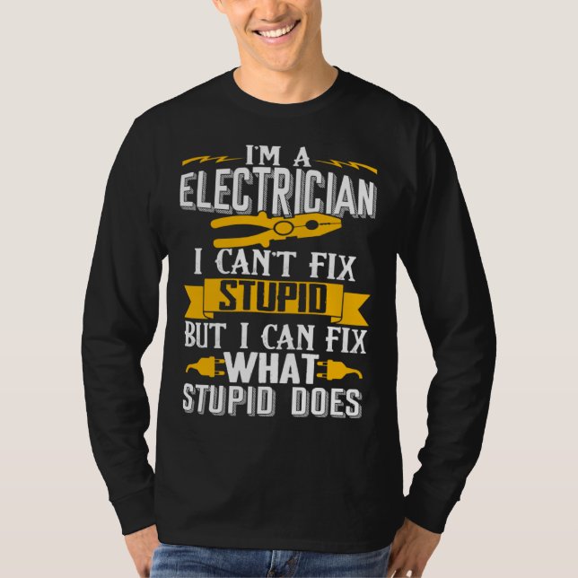 I Can t Fix Stupid  Electrician  Men T Shirt (Framsida)