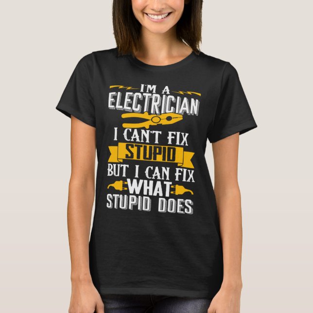 I Can t Fix Stupid  Electrician  Men T Shirt (Framsida)