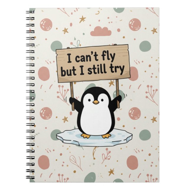 “I can’t fly but I still try” cute penguin Anteckningsbok (Framsidan)