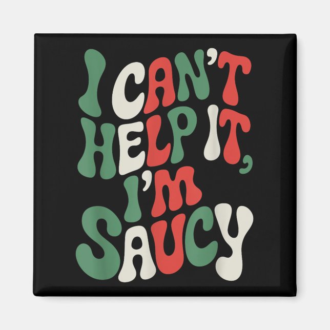 I Can’t Help It I’m Saucy, Pasta Lover Italian Spa Magnet (Framsidan)