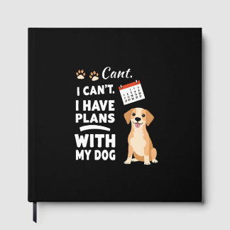 I Can’t, I Have Plans With My Dog – Funny Dog Love Gästböcker