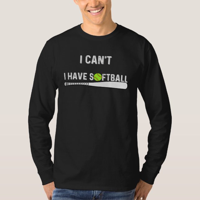 I Can t I Have Softball Catcher Pitcher Men Women  T Shirt (Framsida)
