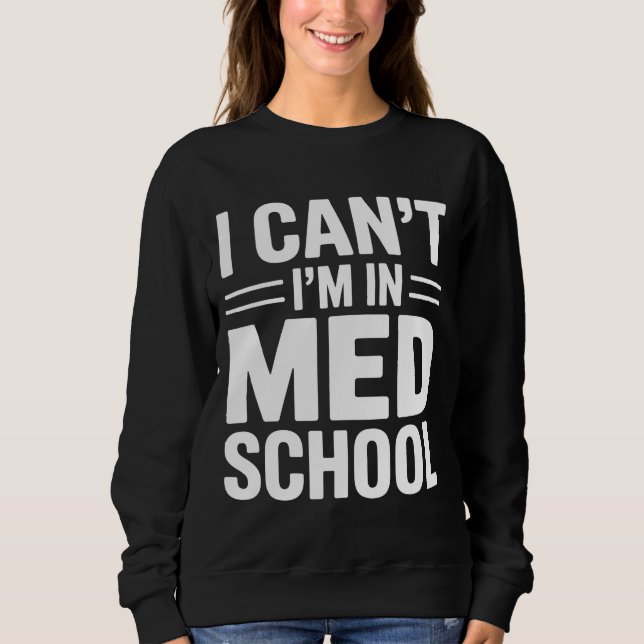 I CAN’T I’M IN MED SCHOOL – Funny Medical Student T Shirt (Framsida)