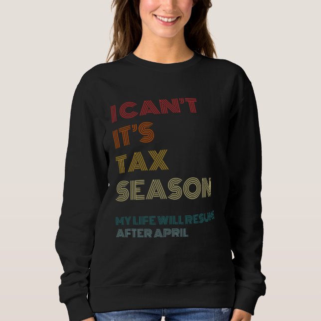 I Can t It s Tax Season  Accounting CPA Accountant T Shirt (Framsida)