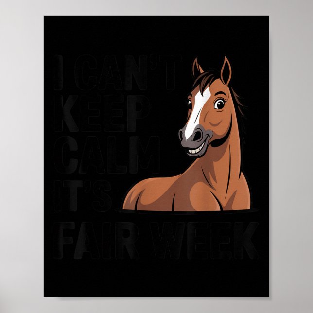 I Can’t Keep Calm It’s Fair Week Funny Horse Lives Poster (Framsidan)