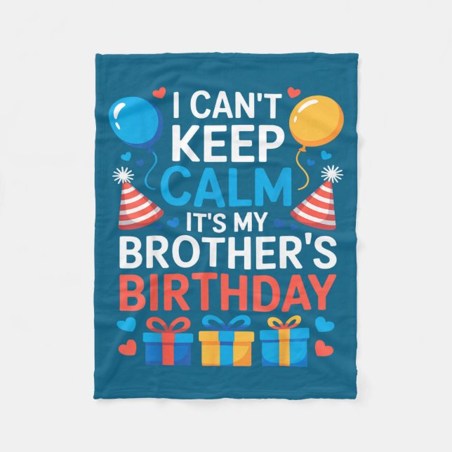 I Can’t Keep Calm It’s My Brother’s Birthday Famil Fleecefilt (Framsidan)
