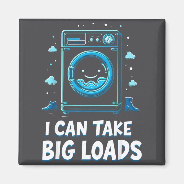 I Can Take Big Loads Funny Laundry Day Washing Mac Magnet (Framsidan)
