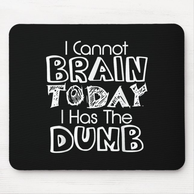 I Cannot Brain Today I Has The Dumb Funny  Musmatta (Framsidan)