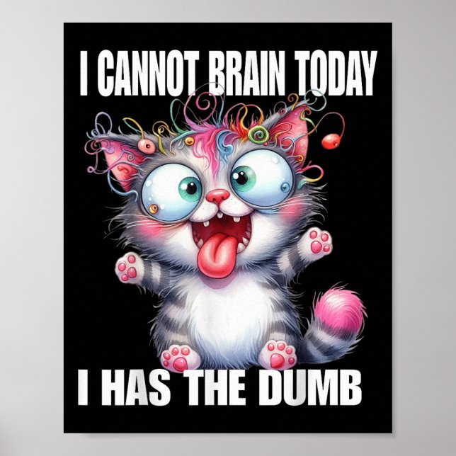 I Cannot Brain Today I Has The Dumb  Poster (Framsidan)