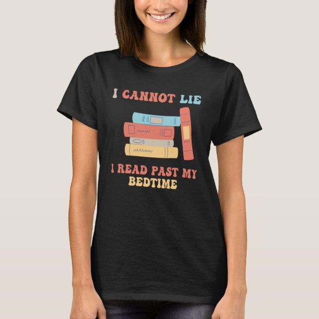 I Cannot Lie I Read Past My Bedtime Book Reader T Shirt (Framsida)