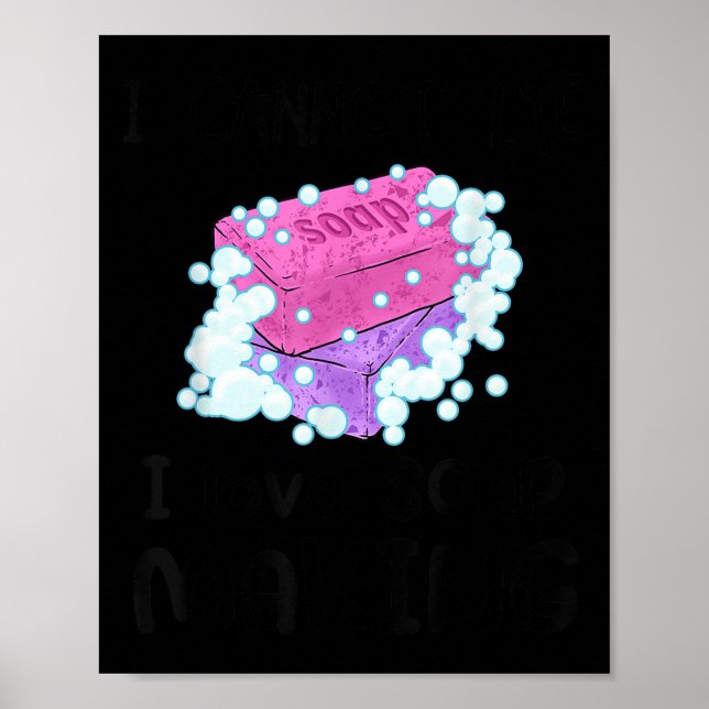 I Cannot Lye I Love Soap Making Homemade Soap Make Poster (Framsidan)