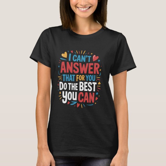 I Can't Answer That For You funny Test Teacher Tes T Shirt (Framsida)