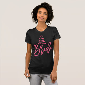 I Cant Behålla Lugn Im the Bride Rosa T-shirt
