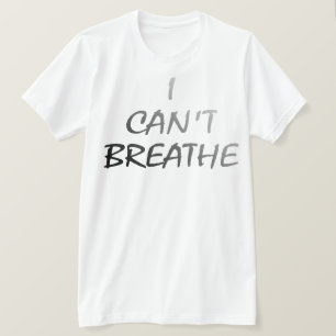 I CANT BREATHE T-SHIRT