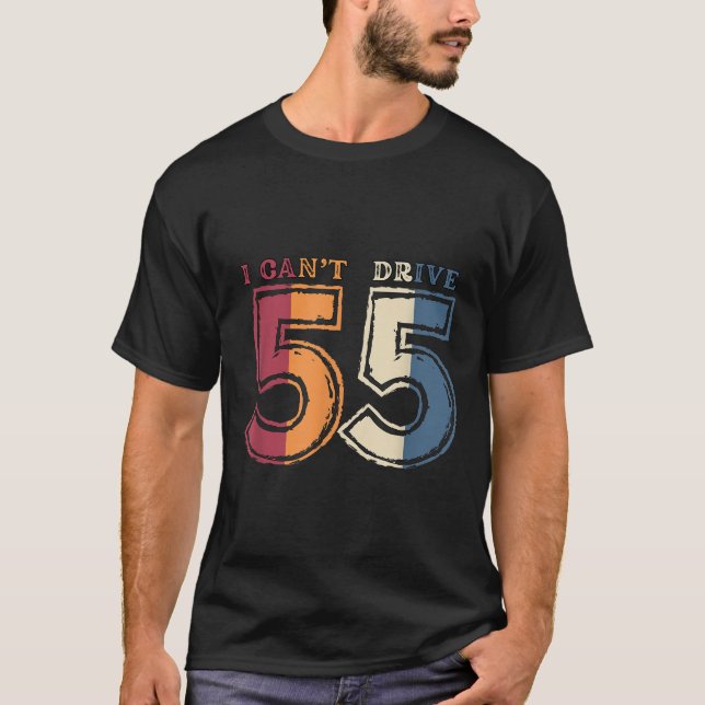 I Cant Drive 55 Legend 1970 55th Birthday Retro Me T Shirt (Framsida)