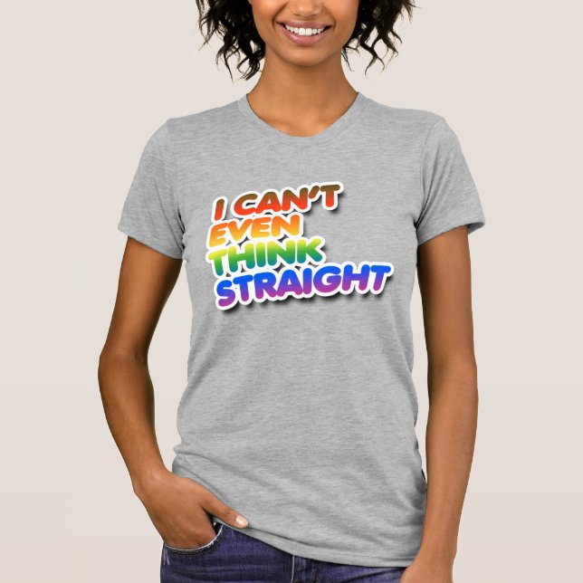 I can't even think straight t shirt (Framsida)
