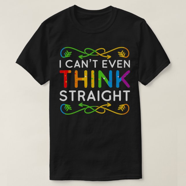 I Can't Even Think Straight Trendy Rainbow Funny G T Shirt (Design framsida)